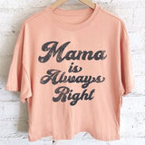 Rustee Mama is Always Right Long Crop Tee